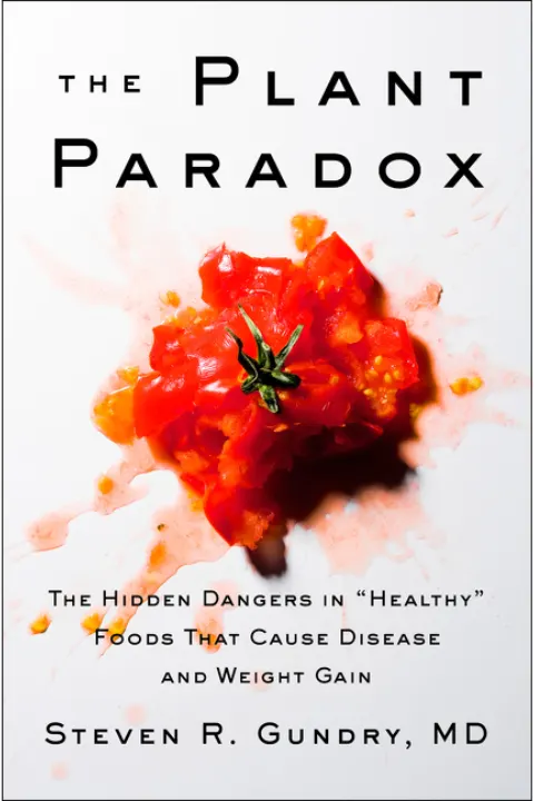 Cover of The Plant Paradox: The Hidden Dangers in "Healthy" Foods That Cause Disease and Weight Gain – An NYT Bestselling Medical Nutrition Guide to Longevity and Wellness