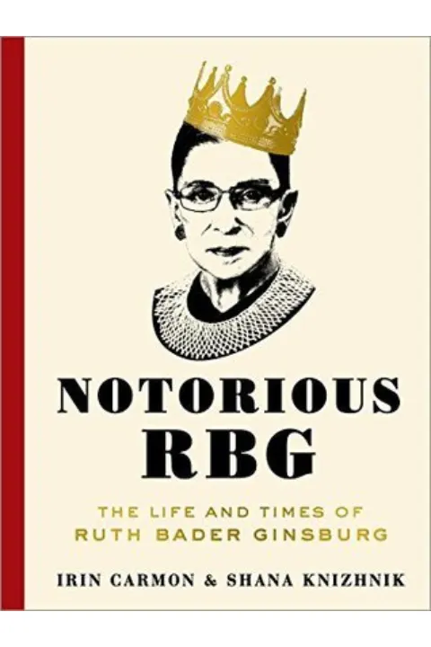 Cover of Notorious RBG: The Life and Times of Ruth Bader Ginsburg ― An Illustrated Biography of a Supreme Court Justice