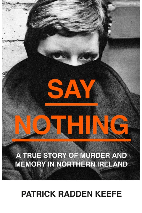 Cover of Say Nothing: A True Story of Murder and Memory in Northern Ireland