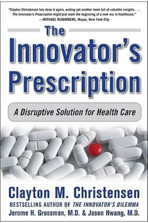 Cover of The Innovator's Prescription: A Disruptive Solution for Health Care